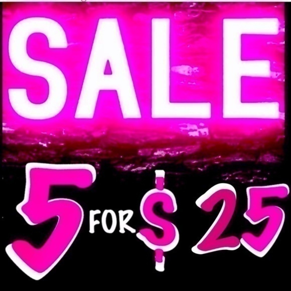 5 for $25! SALE!